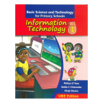 BASIC SCIENCE AND TECHNOLOGY FOR PRIMARY  SCHOOLS (INFORMATION TECHNOLOGY) 1