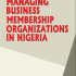 Managing Business Membership  Organizations (BMOs) in Nigeria