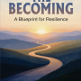 The Becoming: A Blueprint for Resilience